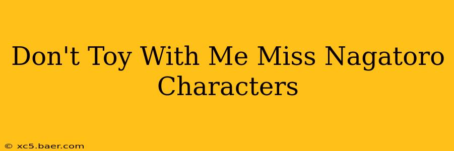 Don't Toy With Me Miss Nagatoro Characters