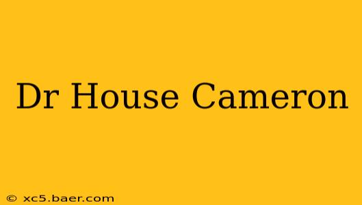 Dr House Cameron