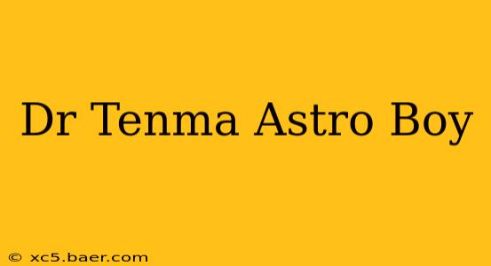 Dr Tenma Astro Boy