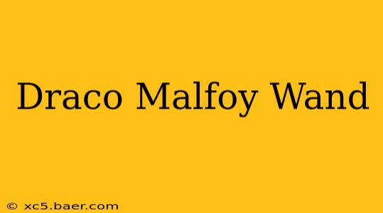 Draco Malfoy Wand