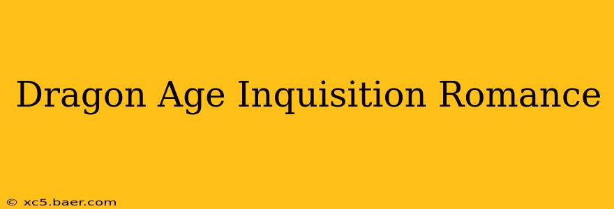 Dragon Age Inquisition Romance