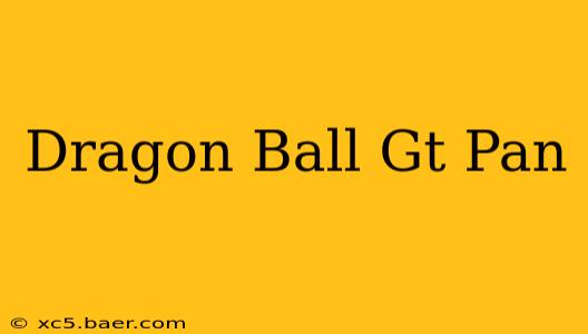 Dragon Ball Gt Pan