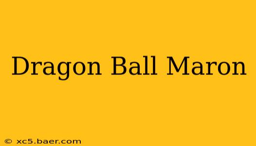 Dragon Ball Maron