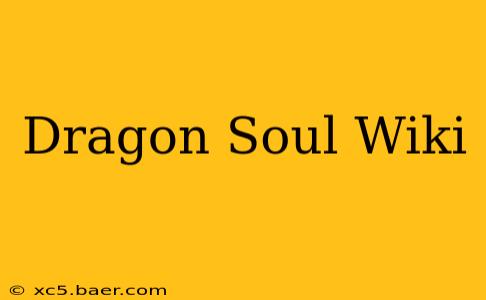 Dragon Soul Wiki