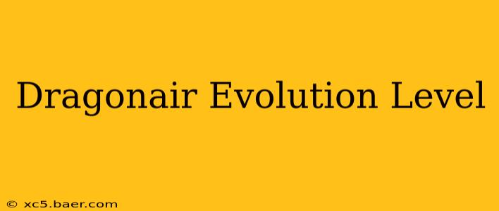 Dragonair Evolution Level