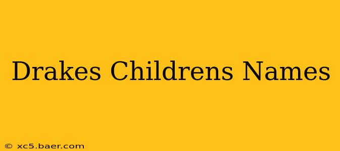 Drakes Childrens Names