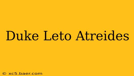 Duke Leto Atreides
