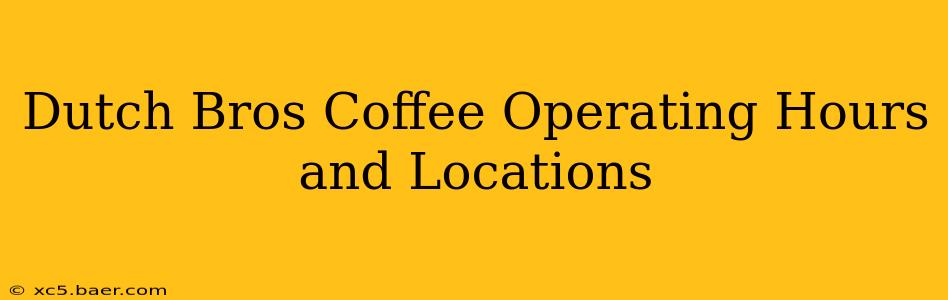 Dutch Bros Coffee Operating Hours and Locations