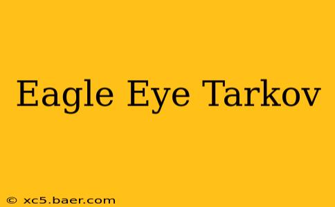 Eagle Eye Tarkov