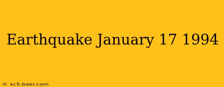 Earthquake January 17 1994