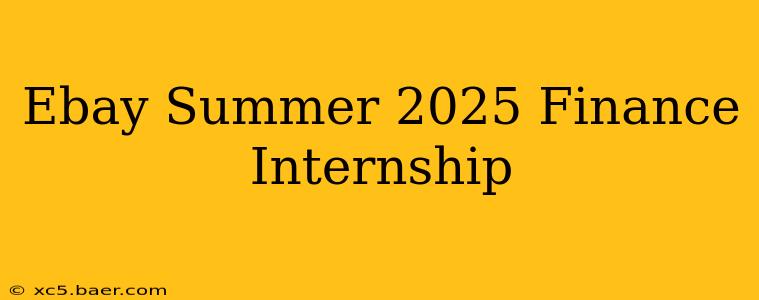 Ebay Summer 2025 Finance Internship