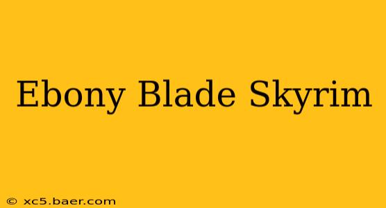 Ebony Blade Skyrim