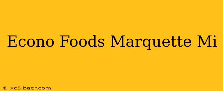 Econo Foods Marquette Mi