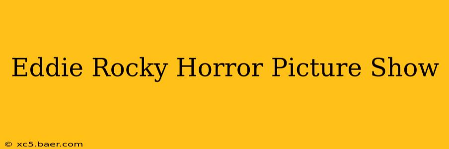 Eddie Rocky Horror Picture Show