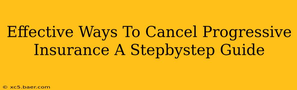 Effective Ways To Cancel Progressive Insurance A Stepbystep Guide