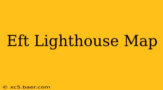 Eft Lighthouse Map