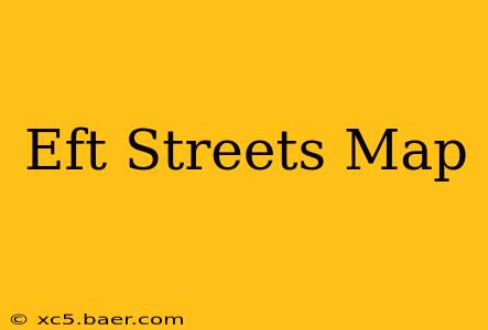 Eft Streets Map