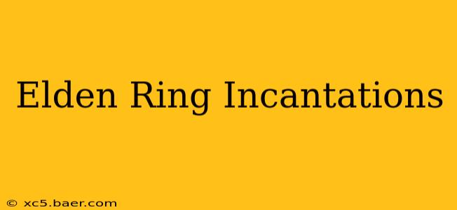 Elden Ring Incantations
