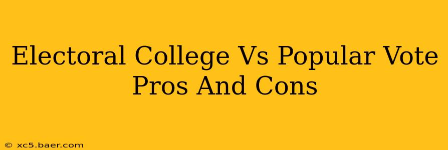 Electoral College Vs Popular Vote Pros And Cons