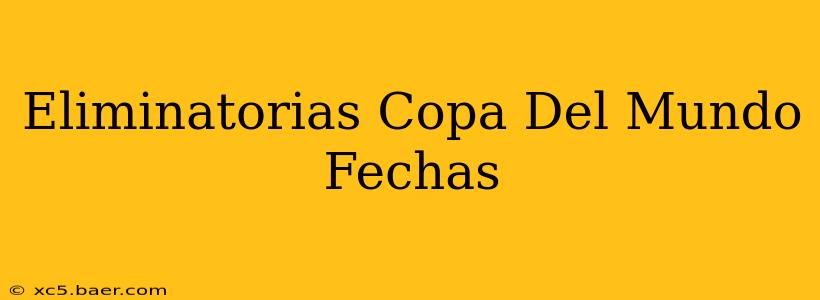 Eliminatorias Copa Del Mundo Fechas
