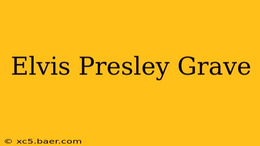Elvis Presley Grave
