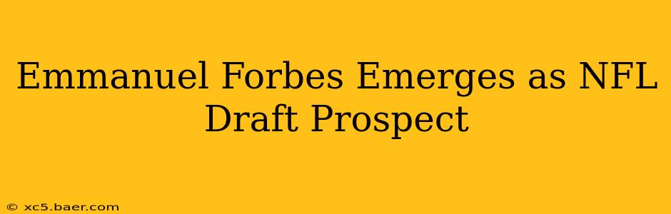 Emmanuel Forbes Emerges as NFL Draft Prospect