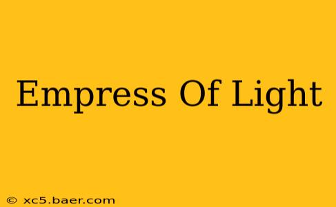 Empress Of Light