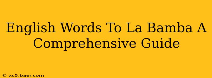 English Words To La Bamba A Comprehensive Guide
