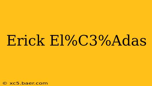 Erick El%C3%Adas