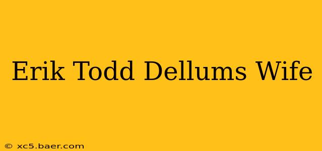 Erik Todd Dellums Wife