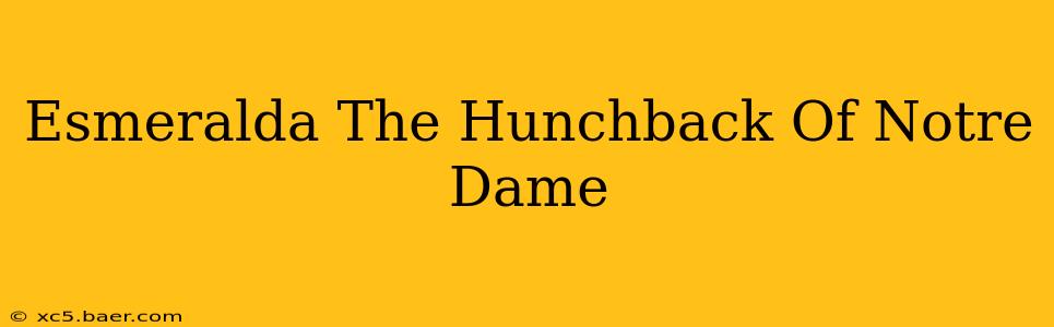 Esmeralda The Hunchback Of Notre Dame