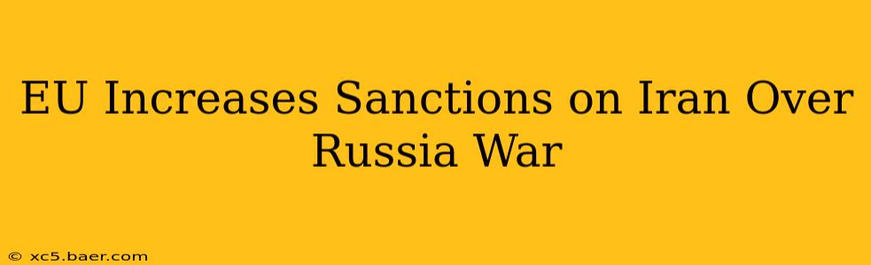EU Increases Sanctions on Iran Over Russia War