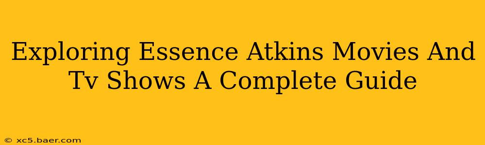 Exploring Essence Atkins Movies And Tv Shows A Complete Guide