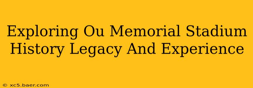 Exploring Ou Memorial Stadium History Legacy And Experience