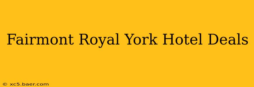 Fairmont Royal York Hotel Deals