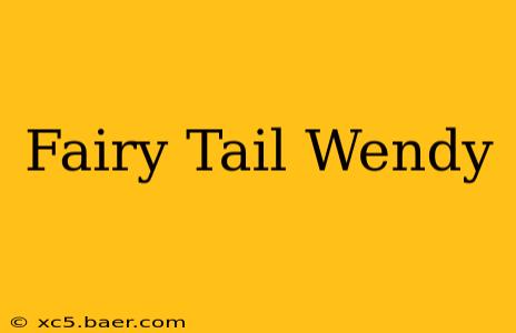 Fairy Tail Wendy