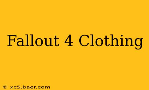 Fallout 4 Clothing