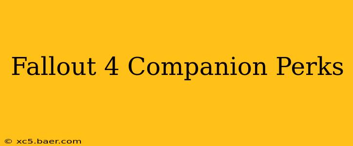 Fallout 4 Companion Perks