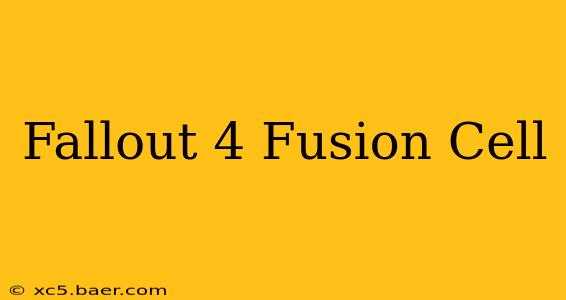 Fallout 4 Fusion Cell