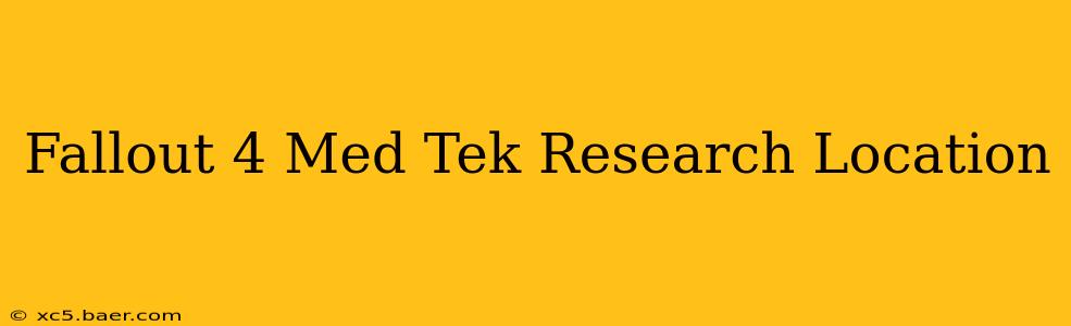 Fallout 4 Med Tek Research Location