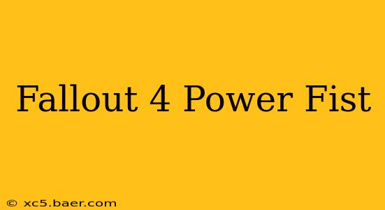 Fallout 4 Power Fist