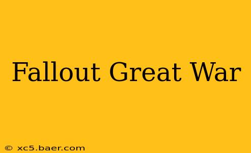 Fallout Great War