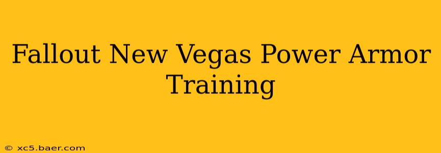 Fallout New Vegas Power Armor Training