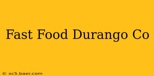 Fast Food Durango Co
