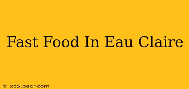 Fast Food In Eau Claire
