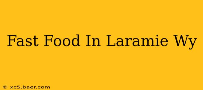Fast Food In Laramie Wy