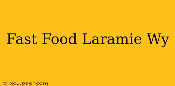 Fast Food Laramie Wy