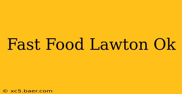 Fast Food Lawton Ok