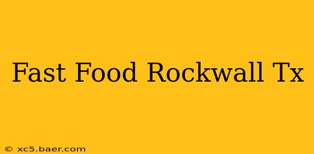 Fast Food Rockwall Tx