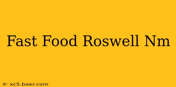 Fast Food Roswell Nm